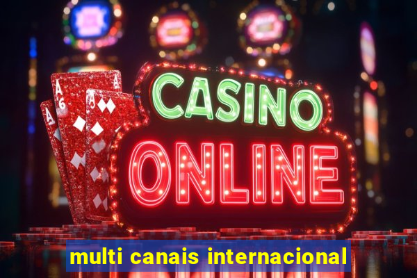 multi canais internacional